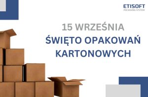 15 września - święto opakowań. Etisoft Packaging